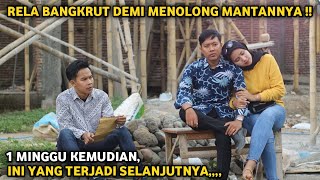 RELA BANGKRUT DEMI MENOLONG MANTANNYA ! 1 MINGGU KEMUDIAN INI YANG TERJADI SELANJUTNYA