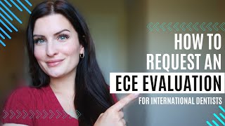 How to request and ECE EVALUATION // International Dentist