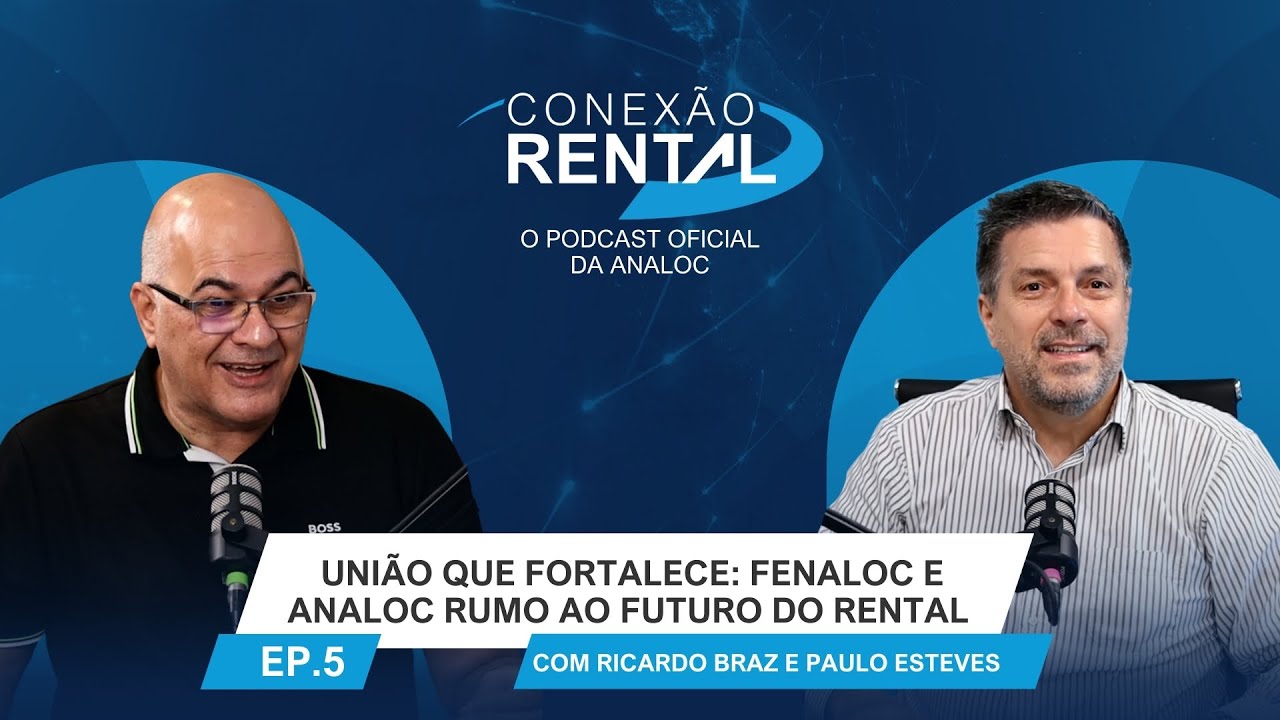 União que fortalece: Fenaloc e Analoc rumo ao futuro do rental | Conexão Rental com Ricardo Braz
