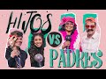 🤜🏻  🤛🏻  Hijos vs Padres  🤜🏻  🤛🏻