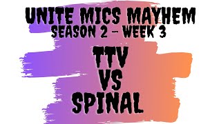 Unite Mics Mayhem Season 2 Week 3: TTV vs Spinal *Pick\/Ban Format*