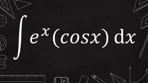 integral of e^x (cosx) dx | integration by parts