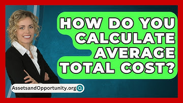 How Do You Calculate Average Total Cost? - AssetsandOpportunity.org