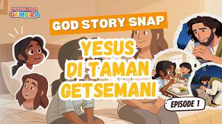 GOD STORY SNAP: Animasi Alkitab | YESUS DI TAMAN GETSEMANI (Ep. 1)