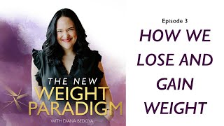 How We Lose and Gain Weight - Episode 3: The New Weight Paradigm Podcast by Diana Bedoya 130 views 11 months ago 58 minutes