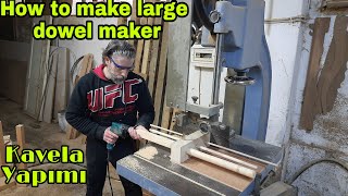 How to make large dowel maker | Making Dowels | Band Saw Technique / Büyük Kavela Yapımı