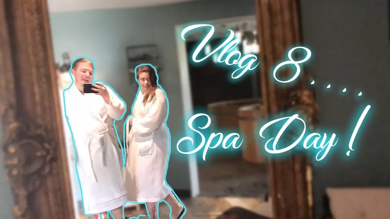 Vlog 8 | Spa Day!