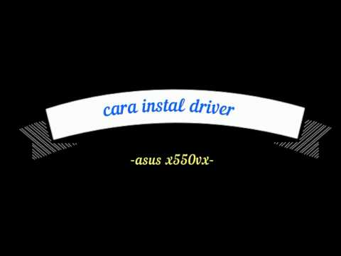 cara instal driver asus x550vx