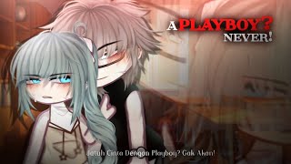 🍷ー《A Playboy? NEVER! `` jatuh cinta dengan playboy?Gak akan!》ENG/IND GCMM by.Fenryss