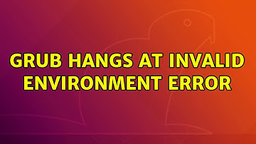 Ubuntu: Grub hangs at invalid environment error