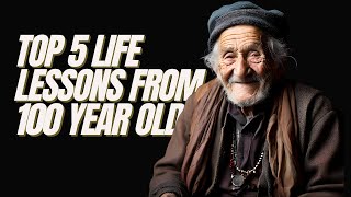 Life Mastery: 5 Lessons from People Over 100
