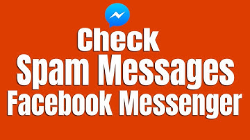 How To Check Spam Messages On Facebook Messenger