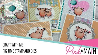 Craft With Me | Pink and Main Pig Time Stamp and Dies