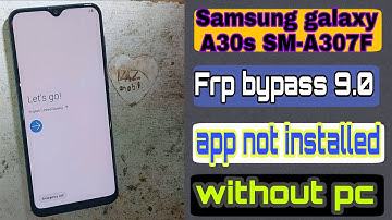 Samsung galaxy A30s frp bypass 9.0 app not installed | SM-A307f  frp google account lock bypass