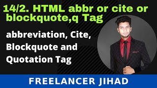 14.2.  HTML  Abbraviation  tag / abbr tag or cite tag or blockquote tag , q or Quotation  Tag