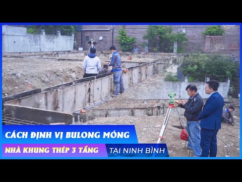Cách Định Vị Bulong Móng Cho Nhà Khung Thép 3 Tầng Tại Ninh Bình | Kiến Trúc Kisato
