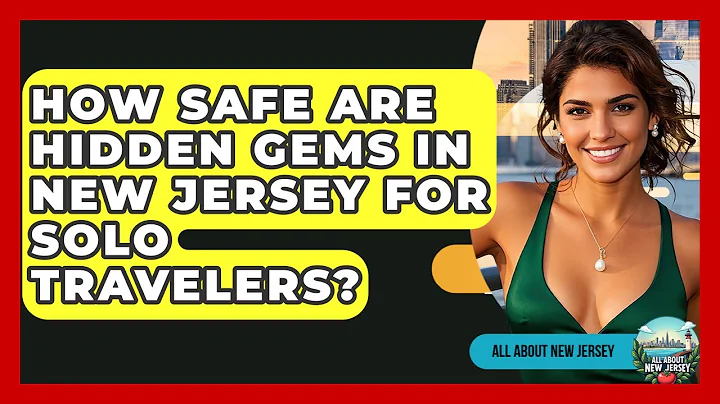 How Safe Are Hidden Gems in New Jersey for Solo Travelers? - All About New Jersey