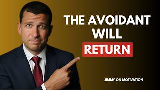 THIS AVOIDANT NOTICED YOU STOPPED CHASING — NOW WATCH WHAT THEY DO NEXT | Jimmy on Motivation