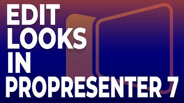 ProPresenter 7: How to Edit Looks