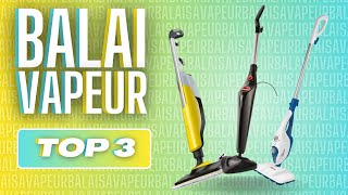 TOP 3 : MEILLEUR BALAI VAPEUR 2024