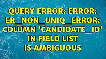 Query Error: Error: ER_NON_UNIQ_ERROR: Column 