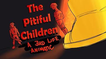 The Pitiful Children || 3RD LIFE ANIMATIC [flashing images warning]