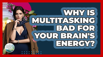 Why Is Multitasking Bad For Your Brain