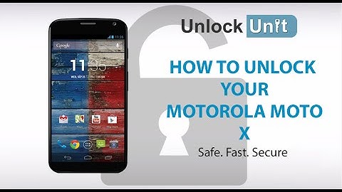 HOW TO UNLOCK MOTOROLA MOTO X