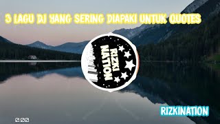 3 lagu dj yg sering dipakai untuk quotes|Rizkination