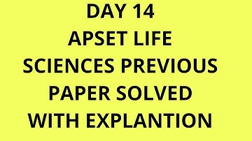 APSET LIFE SCIENCES PREVIOUS PAPER SOLVED WITH EXPLANTION