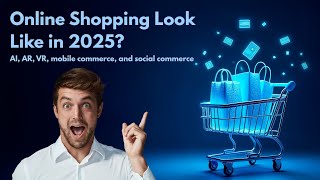 The Future Of E Commerce 2025 Ai, Ar, Vr Digital Retail Trends