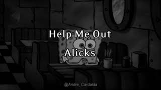 Alicks l Help Me Out Lyrics