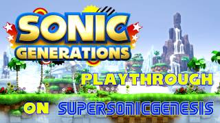 Sonic Generations Playthrough on SuperSonicGenesis