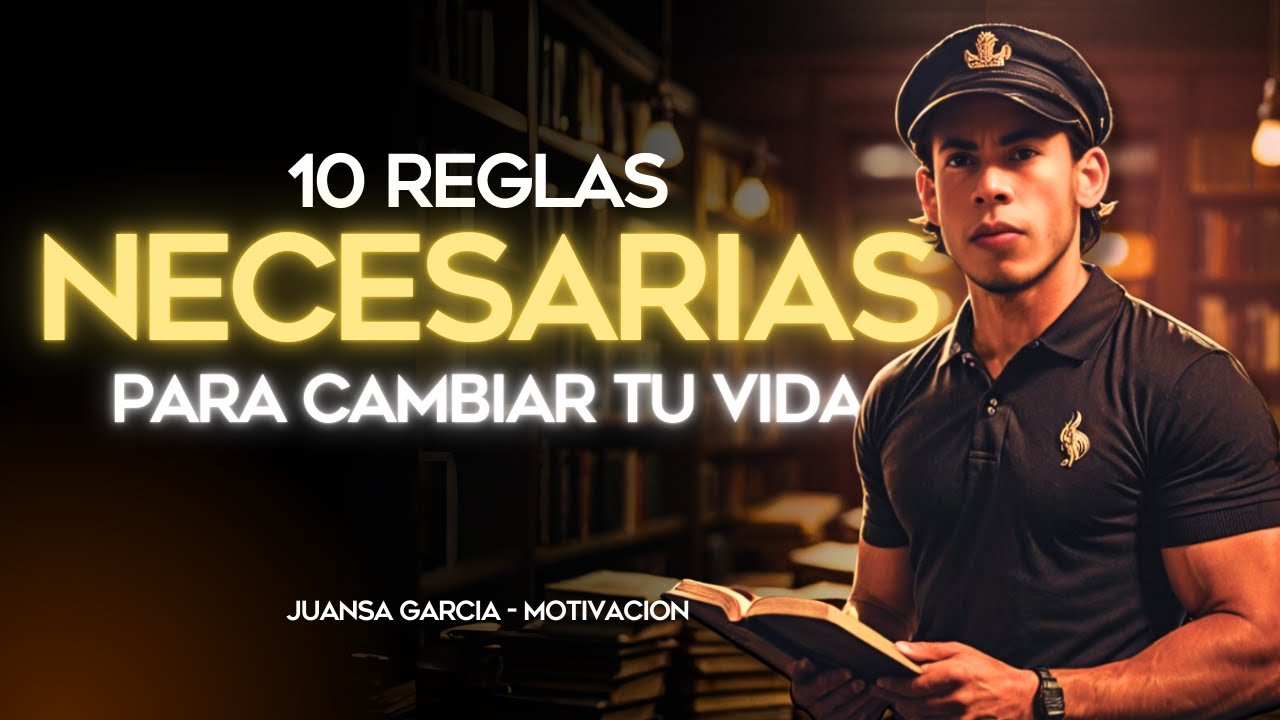 10 reglas NECESARIAS para CAMBIAR tu vida - JUANSA GARCIA MOTIVACIÓN ...