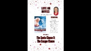 The Santa Clause 3: The Escape Clause (2006) - Episode 3 of Love On Movies
