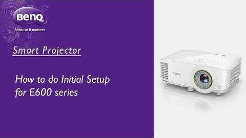 [BenQ FAQ] Projector_ How to do initial Setup for E600 series