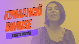 Kirmanckî Bimuse 33 - Raweya Waştişî