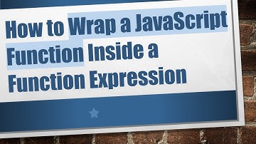 How to Wrap a JavaScript Function Inside a Function Expression
