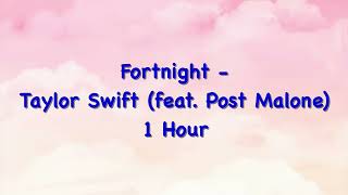 Fortnight - Taylor Swift feat. Post Malone (1 Hour w\/ Lyrics)