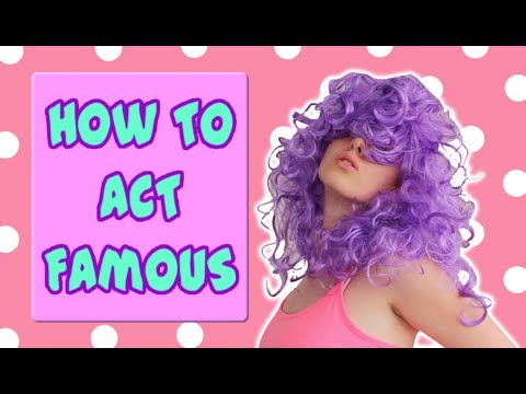 How To Act Famous