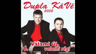 Vignette de la vidéo "Dupla KáVé - Szeretlek én - Besame mucho - Valami új, valami régi - 6. album - 2002"