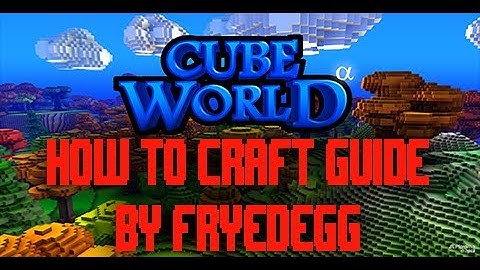 Cube World Crafting How to Guide by Fryedegg