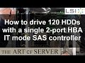 How to drive 120 HDDs with a single 2-port HBA IT mode SAS controller