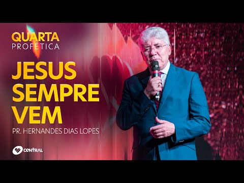 Jesus sempre vem - Pr. Hernandes Dias Lopes | Central