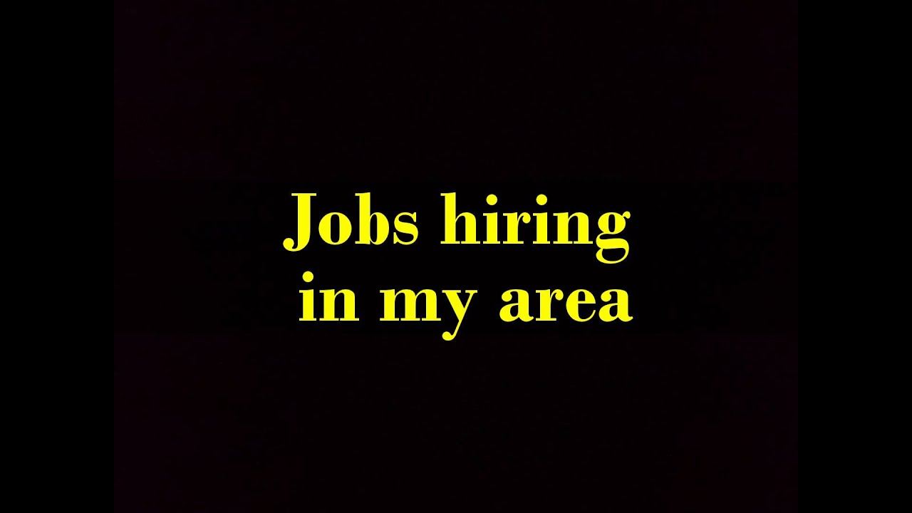 Jobs hiring in my area - YouTube