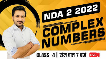 Complex Numbers | NDA 2 2022 - Live Class 2022 Math | Class 04 - Kapil Sir | Unique Defence Academy