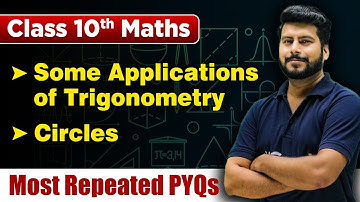 Class 10 Maths | Some Applications of Trigonometry & Circles |Most Repeated PYQs for Board Exam 2024