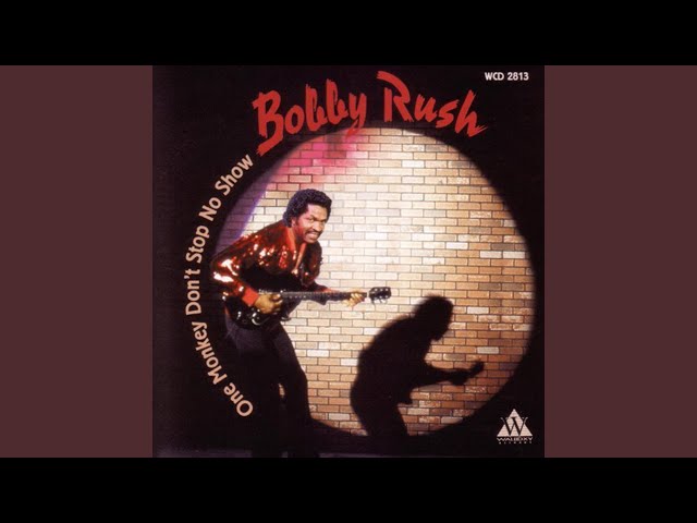 Bobby Rush - One Monkey Don't Stop No Show