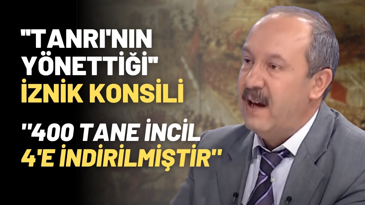 ''Tanrı'nın Yönettiği'' İznik Konsili.. 