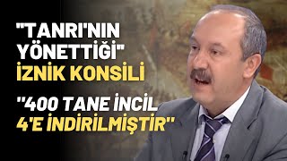 ''Tanrı'nın Yönettiği'' İznik Konsili.. "400 Tane İncil 4'e İndirilmiştir"